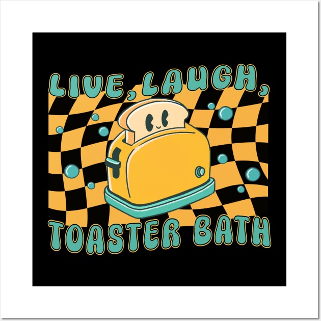 Live, laugh, toaster bath Wall Art by onemoremask